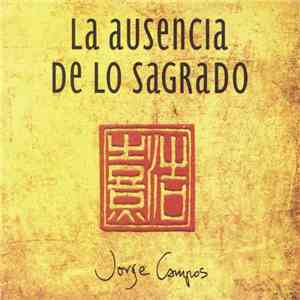 Jorge Campos  - La Ausencia De Lo Sagrado FLAC