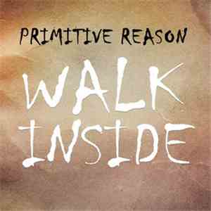 Primitive Reason - Walk Inside FLAC