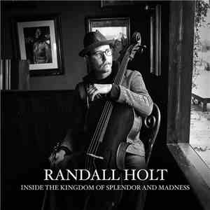 Randall Holt - Inside the Kingdom of Splendor and Madness FLAC