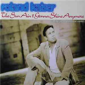 Roland Kaiser - The Sun Ain't Gonna Shine Anymore (Gefühle Gehen Manchmal Vorbei) FLAC