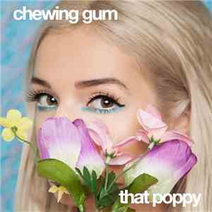That Poppy - Chewing Gum FLAC