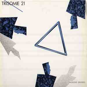 Trisomie 21 - Passions Divisées FLAC
