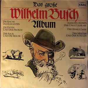 Wilhelm Busch, Egon L. Frauenberger, Carlos Diernhammer, Frank Daniel - Das Große Wilhelm-Busch-Album FLAC