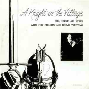 Bill Harris All Stars With Flip Phillips And Lennie Tristano - A Knight In The Village FLAC
