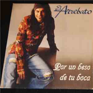 El Arrebato - Por Un Beso de Tu Boca FLAC
