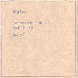 Jürg Frey - Weites Land, Tiefe Zeit, Räume 1 - 8, Raum 7 FLAC