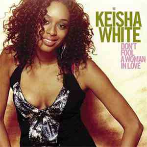 Keisha White - Don't Fool A Woman In Love FLAC