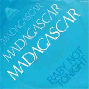 Madagascar  - Baby Not Tonight FLAC