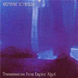 Neptune Towers - Transmissions From Empire Algol FLAC
