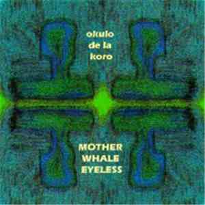 Okulo De La Koro - Mother Whale Eyeless FLAC