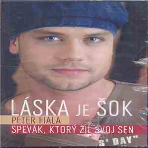 Peter Fiala  - Láska Je Šok (Peter Fiala, Spevák, Ktorý Žil Svoj Sen) FLAC