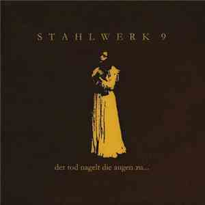 Stahlwerk 9 - Der Tod Nagelt Die Augen Zu... FLAC