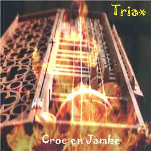 Triax - Croc En Jambe FLAC
