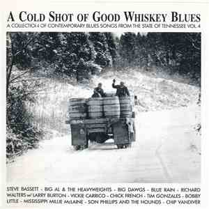 Various - A Cold Shot Of Good Whiskey Blues - A Collection Of Contemporary Blues Songs From The State Of Tennessee Vol. 4 FLAC