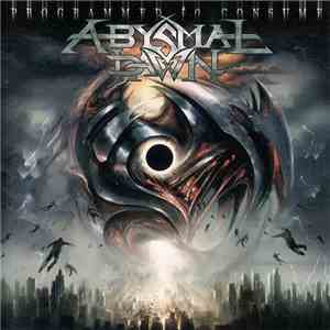 Abysmal Dawn - Programmed To Consume FLAC