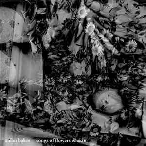 Aidan Baker - Songs Of Flowers & Skin FLAC
