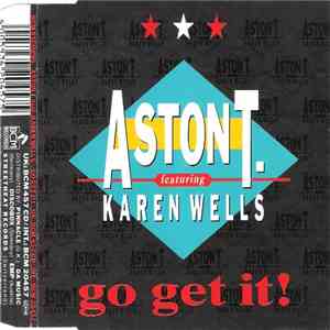 Aston T. Featuring Karen Wells - Go Get It! FLAC