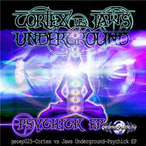 Cortex  vs. Jaws Underground - Psychick EP FLAC