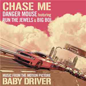 Danger Mouse Featuring Run The Jewels & Big Boi - Chase Me (Music From The Motion Picture Baby Driver) FLAC