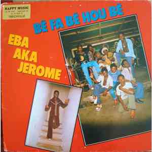 Eba Aka Jerome - Bê Fa Bê Hou Bê FLAC