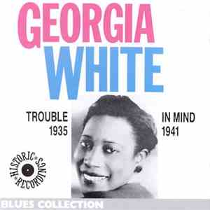 Georgia White - Trouble In Mind 1935/1941 FLAC