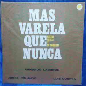 Héctor Varela Y Su Orquesta Típica Cantan Armando Laborde, Jorge Rolando, Luis Correa - Más Varela Que Nunca FLAC