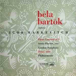 Igor Markevitch, Annie Fischer, London Symphony / Philharmonia - Béla Bartók - Piano Concerto N°3 / Dance Suite FLAC