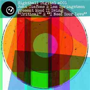 John Ciafone & Lem Springsteen Present Mood II Swing - Critical / I Need Your Love FLAC
