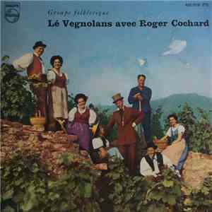 Lé Vegnolans avec Roger Cochard et Maurice Thöni - Lé Vegnolans avec Roger Cochard FLAC