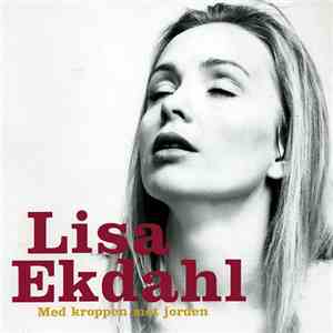 Lisa Ekdahl - Med Kroppen Mot Jorden FLAC