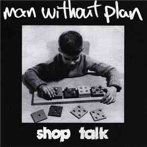 Man Without Plan - Shop Talk FLAC