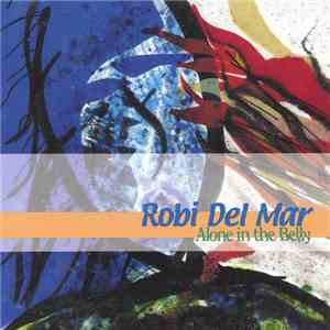 Robi Del Mar - Alone In The Belly FLAC