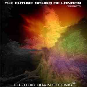 The Future Sound Of London - Electric Brain Storms Vol.3 FLAC