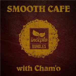 Various - Smooth Cafe With Cham'o FLAC