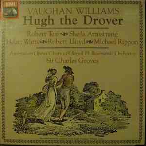 Vaughan Williams, Robert Tear, Sheila Armstrong, Helen Watts, Robert Lloyd , Michael Rippon, The Ambrosian Opera Chorus, The Royal Philharmonic Orchestra, Sir Charles Groves - Hugh The Drover FLAC