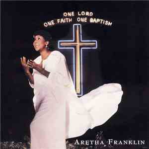 Aretha Franklin - One Lord, One Faith, One Baptism FLAC