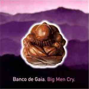 Banco De Gaia - Big Men Cry FLAC