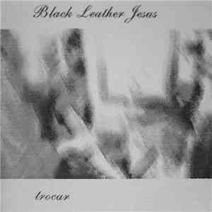 Black Leather Jesus - Trocar FLAC