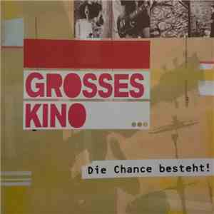 Grosses Kino - Die Chance besteht! FLAC
