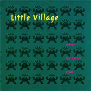 Little Village - Don't Go Away Mad FLAC