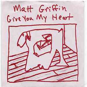 Matt Griffin  - Give You My Heart FLAC