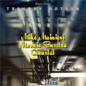 Mike Mainieri / Marnix Busstra Quartet - Trinary Motion / Live In Europe FLAC
