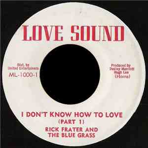 Rick Frater And The Blue Grass - I Don't Know How To Love FLAC