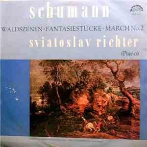 Robert Schumann, Sviatoslav Richter - March No. 2 G Minor Op. 76, Waldszenen Op. 82, From Fantasiestucke Op. 12 FLAC