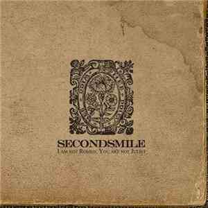 Secondsmile - I Am Not Romeo; You Are Not Juliet FLAC