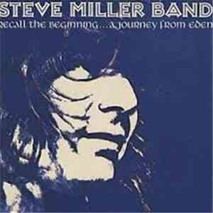 Steve Miller Band - Recall The Beginning … A Journey From Eden FLAC