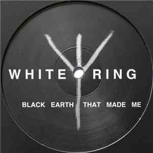 White Ring - Black Earth That Made Me FLAC