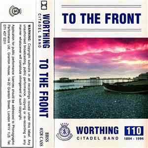 Worthing Citadel Band - To The Front (1884-1994) FLAC