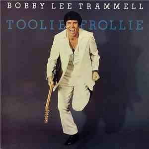 Bobby Lee Trammell - Toolie Frollie FLAC