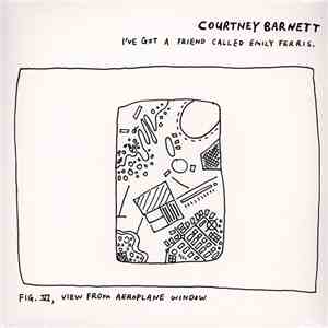 Courtney Barnett - I've Got A Friend Called Emily Ferris. FLAC